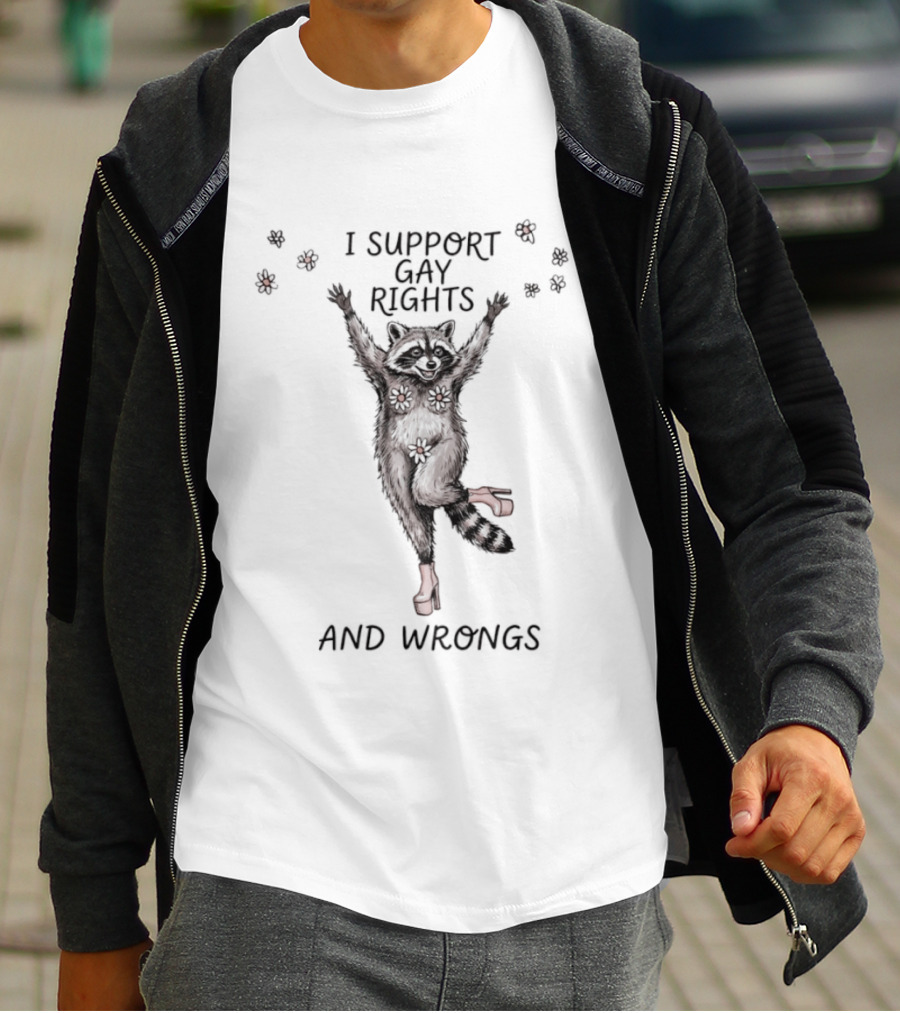 I Support Gay Rights And Wrongs Raccoon LGBT T-Shirt
