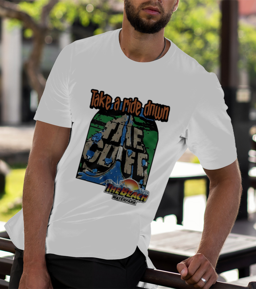 Take A Ride Down The Cliff The Beach Waterpark Experience T-Shirt