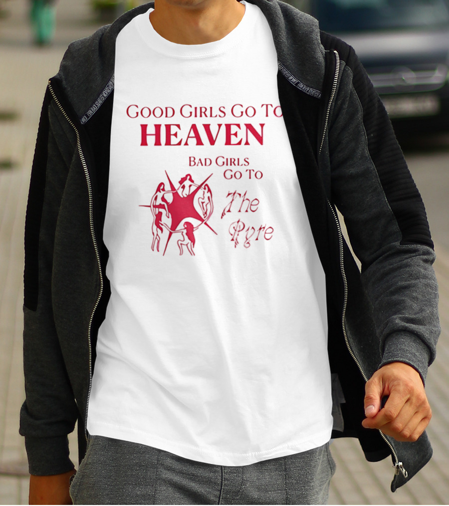 Good Girls Go To Heaven Bad Girls Go To The Pyre Flame Symbol Bold Red T-Shirt