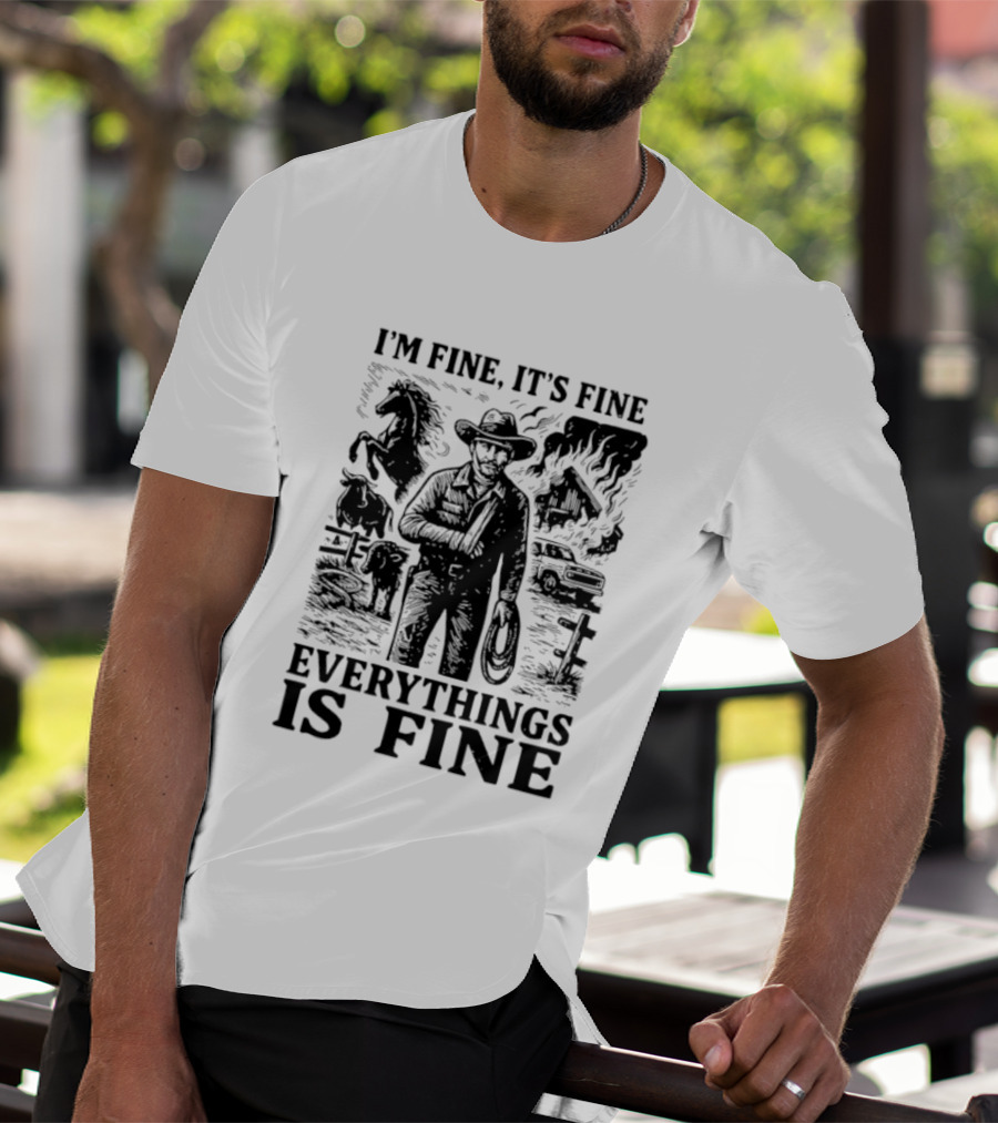 I'm Fine It's Fine Everything Is Fine Cowboy Lasso Burning Barn Horse Scene T-Shirt