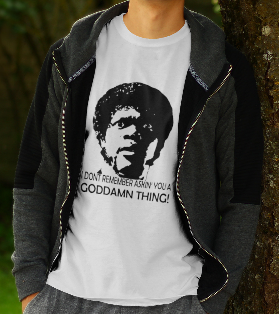 Jules Winnfield I Don't Remember Asking You A Goddamn Thing T-Shirt