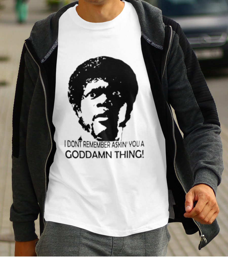 Jules Winnfield I Don't Remember Asking You A Goddamn Thing T-Shirt