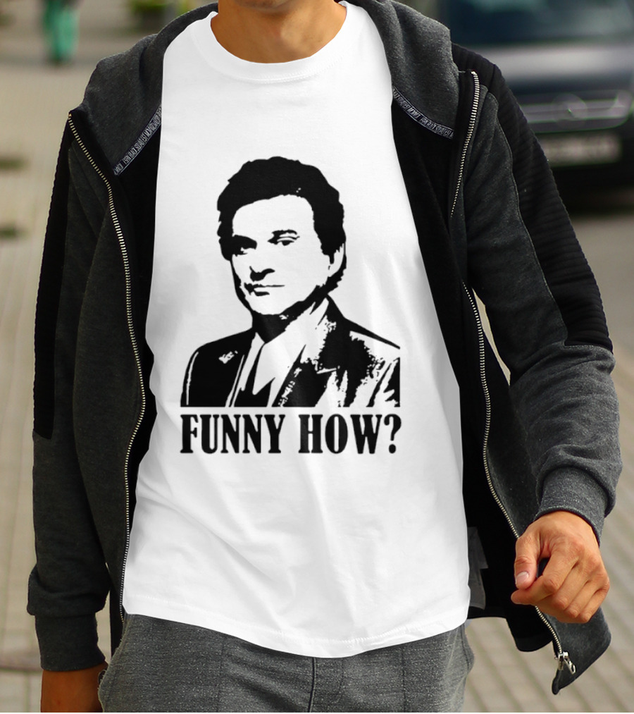 Tommy DeVito Funny How Quote From Goodfellas Film T-Shirt