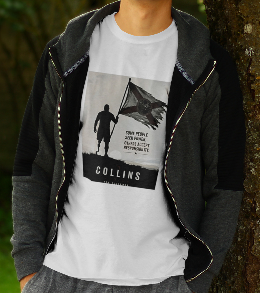 Collins 2026 For Governor Some People Seek Power Others Accept Responsibility Florida's Future T-Shirt