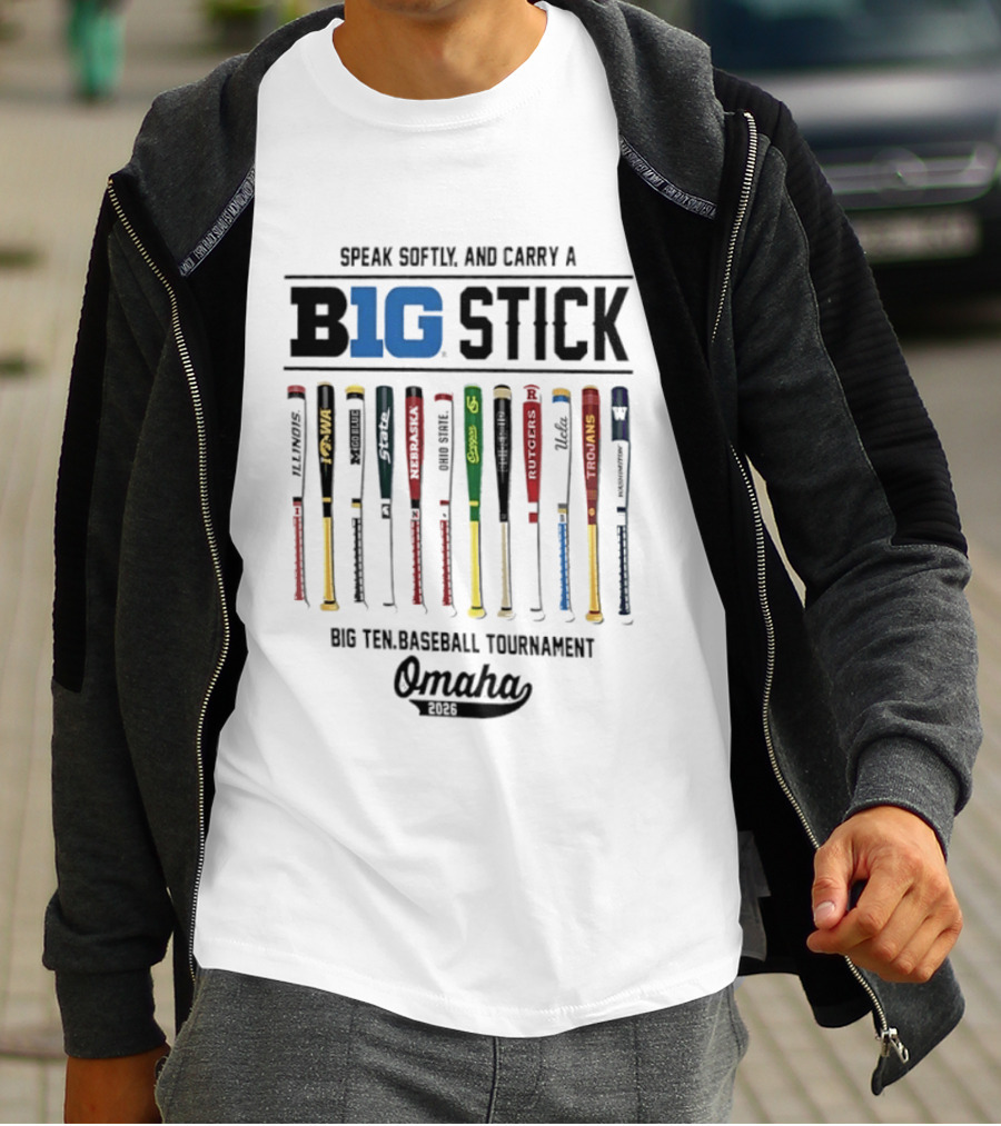 Speak Softly And Carry A Big Stick 2026 Big Ten Baseball Tournament Omaha T-Shirt