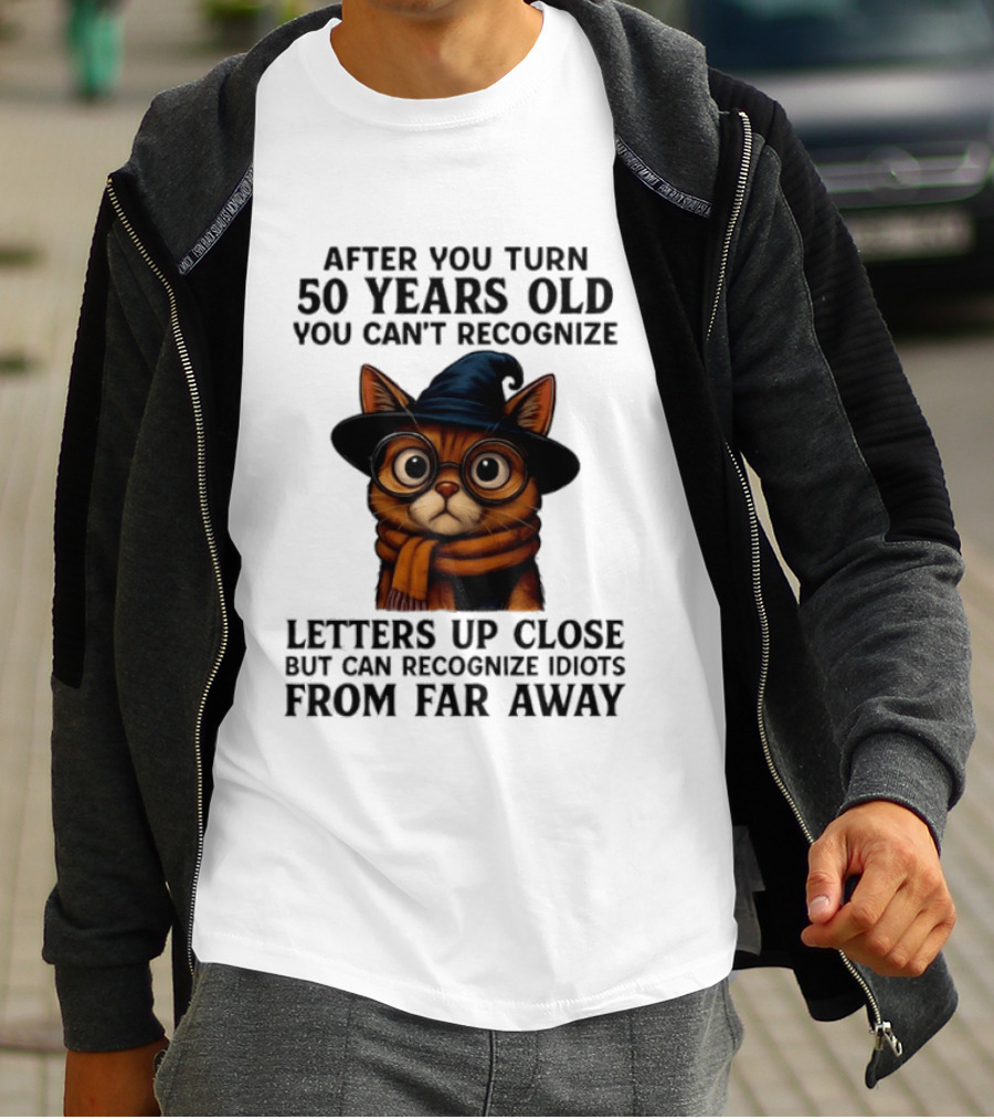 After You Turn 50 Years Old Cat Glasses Recognize Idiots From Far Away T-Shirt