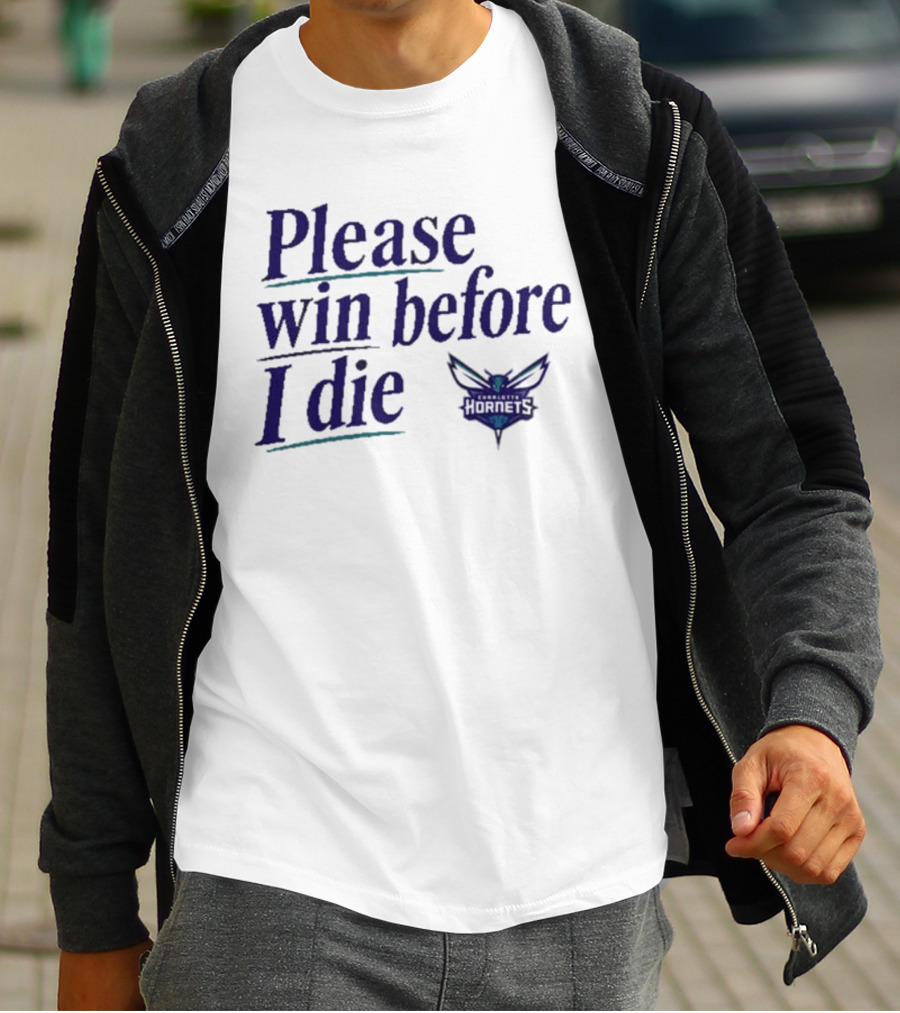 Charlotte Hornets Please Win Before I Die T-Shirt