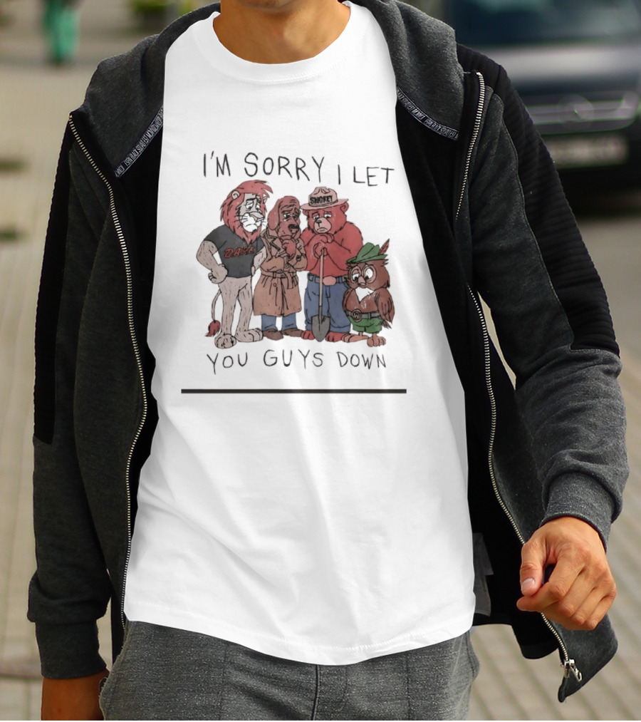 I'm Sorry I Let You Guys Down Lion Bear Dog Owl T-Shirt