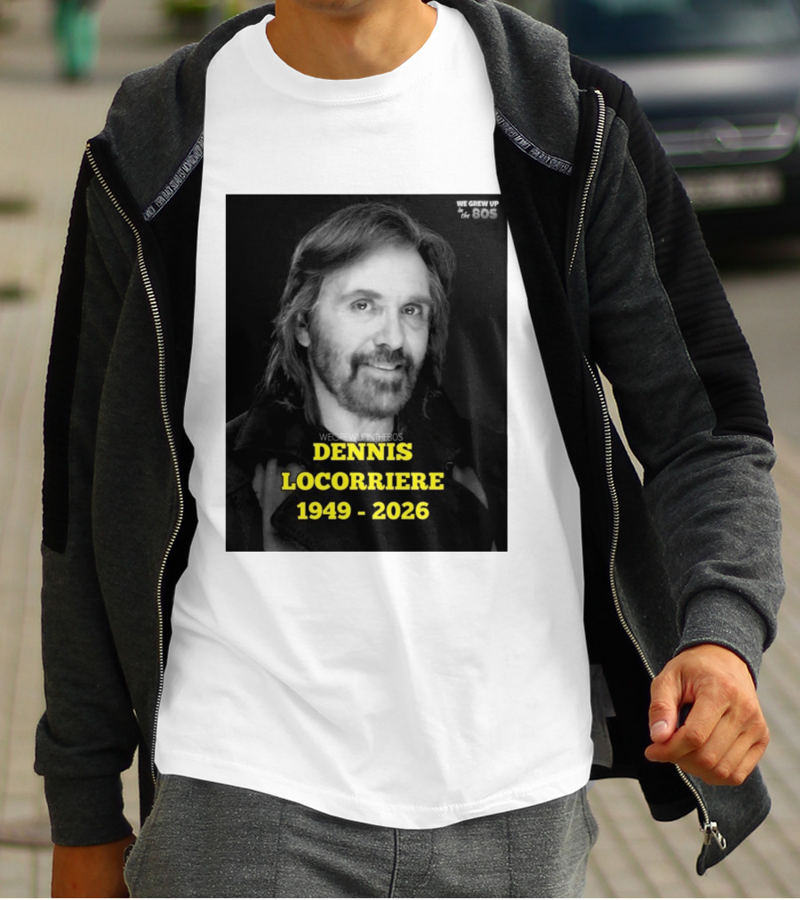 Dennis Locorriere 1949 2026 We Grew Up In The 80s T-Shirt