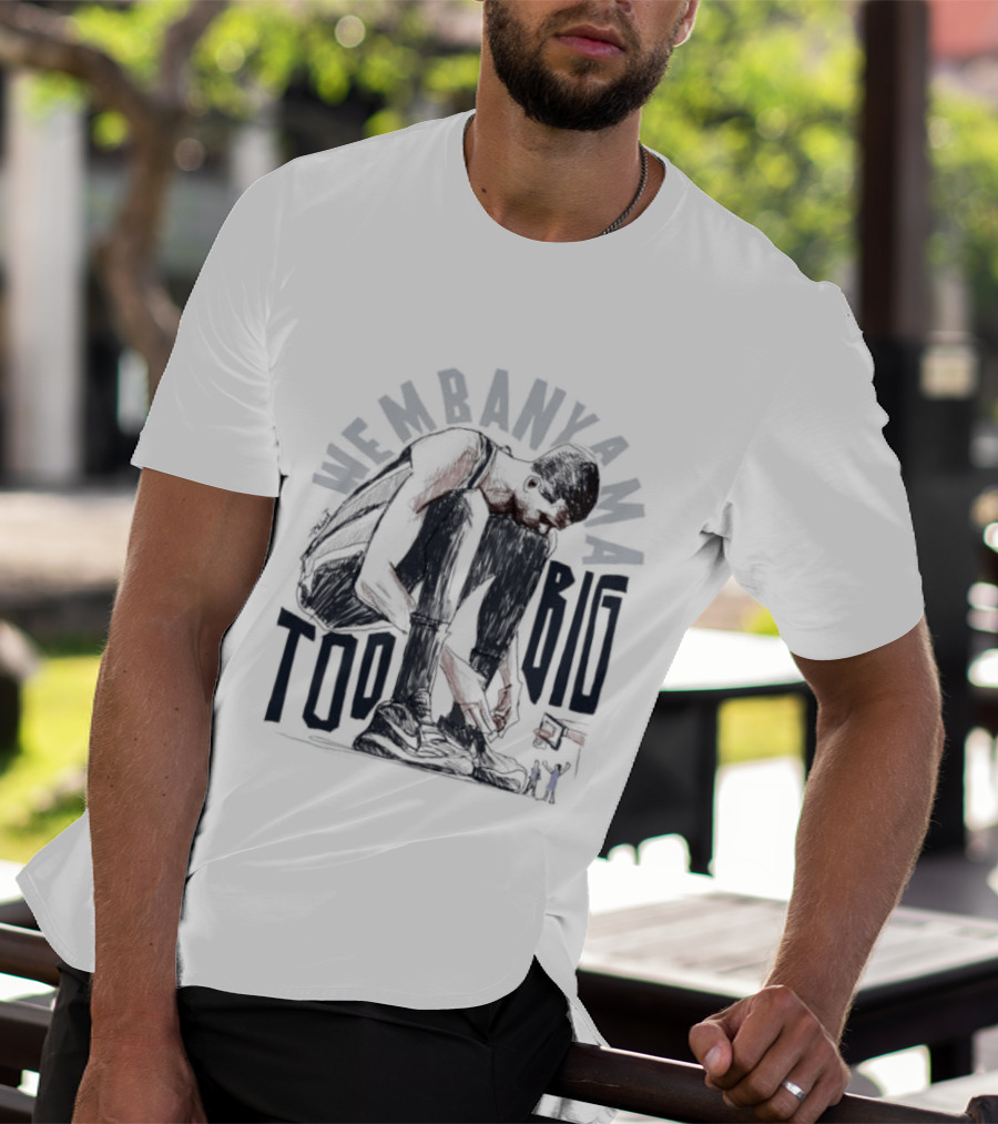 Wembanyama Too Big Spurs Basketball Player T-Shirt