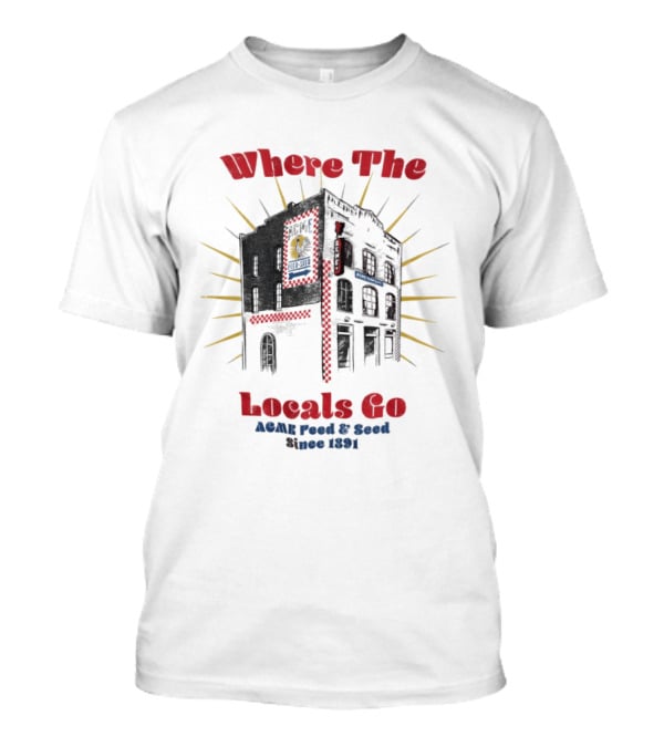 Where The Locals Go ACME Feed And Seed Since 1891 Retro Building Sunburst T-Shirt