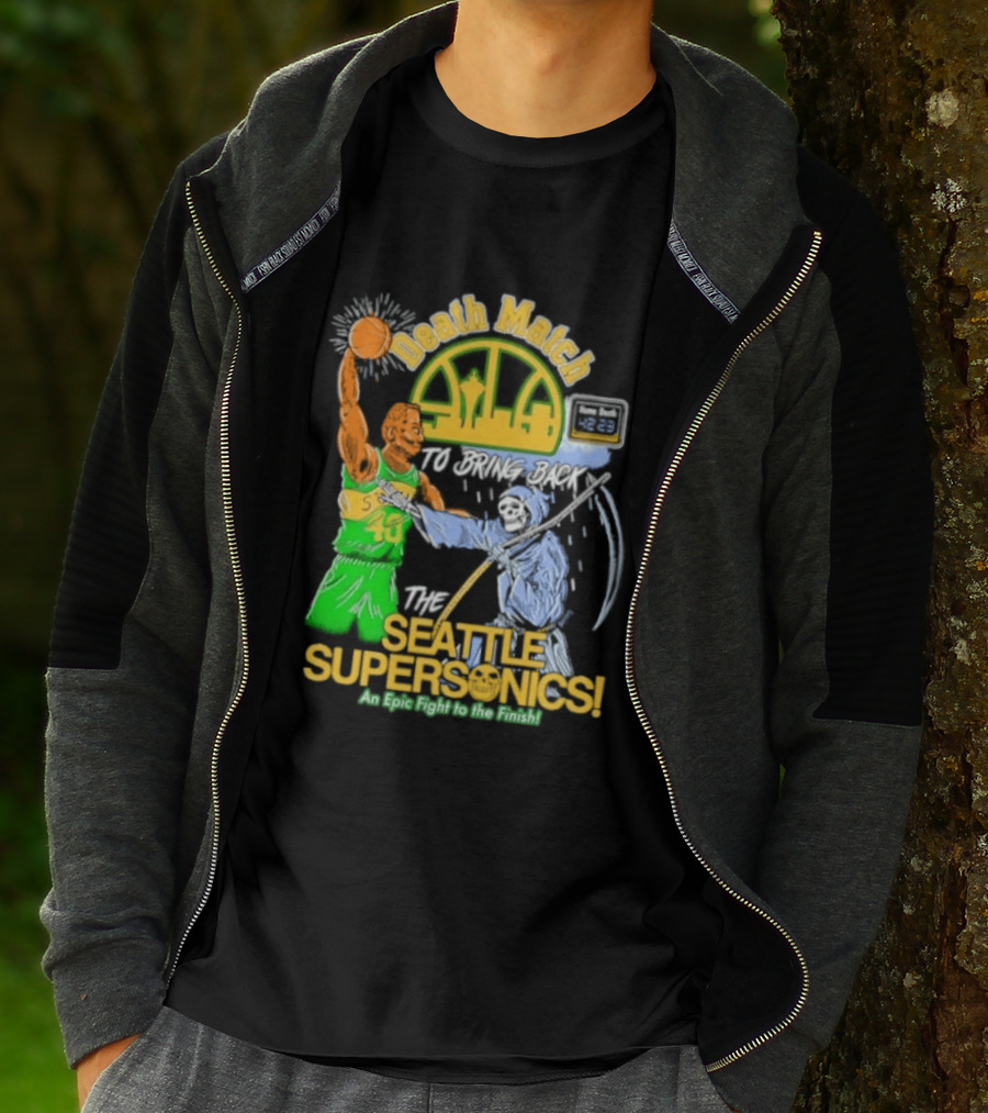 Death Match To Bring Back The Seattle Supersonics An Epic Fight To The Finish T-Shirt
