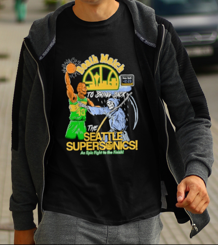 Death Match To Bring Back The Seattle Supersonics An Epic Fight To The Finish T-Shirt