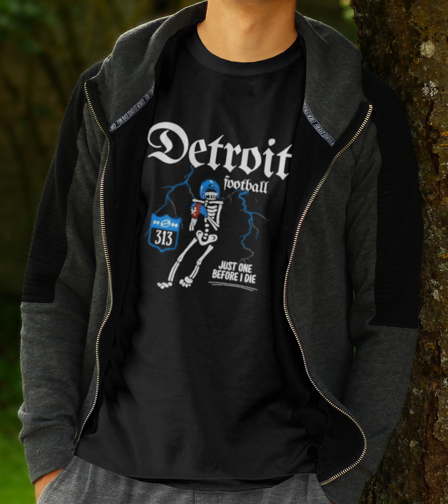 Detroit Football Skeleton 313 Just One Before I Die T-Shirt