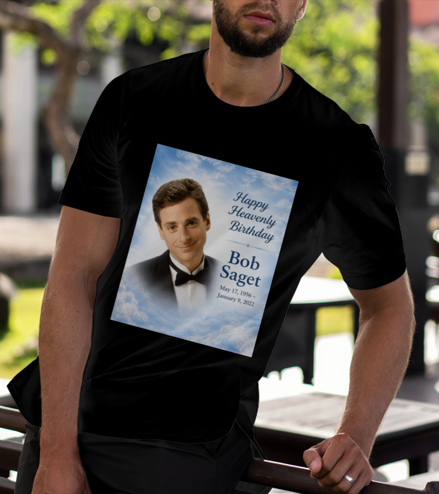 Happy Heavenly Birthday Bob Saget Commemoration May 17 1956 To January 9 2022 T-Shirt