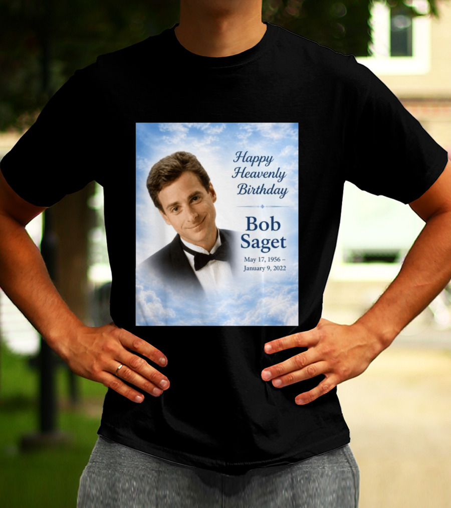 Happy Heavenly Birthday Bob Saget Commemoration May 17 1956 To January 9 2022 T-Shirt