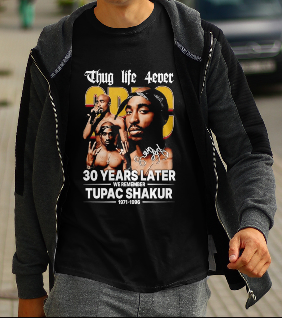 Thug Life 4ever 30 Years Later We Remember 2Pac 1971 1996 T-Shirt