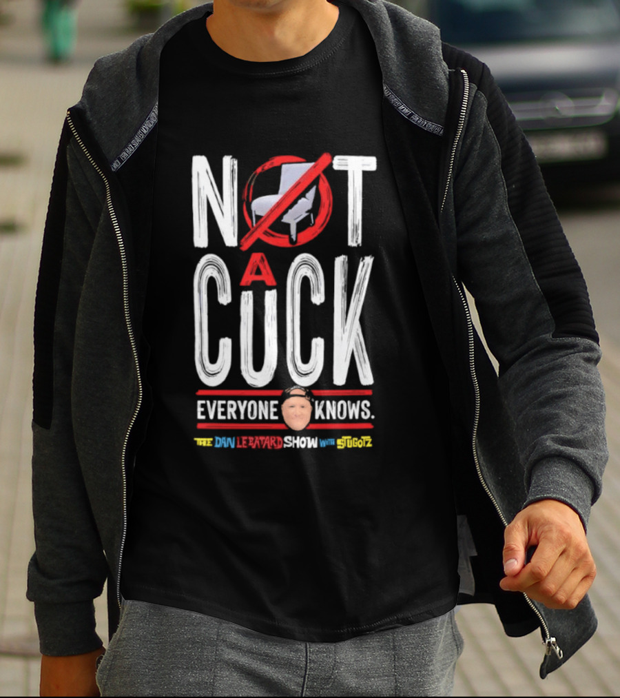 Not A Cuck Everyone Knows The Dan Le Batard Show With Stugotz T-Shirt