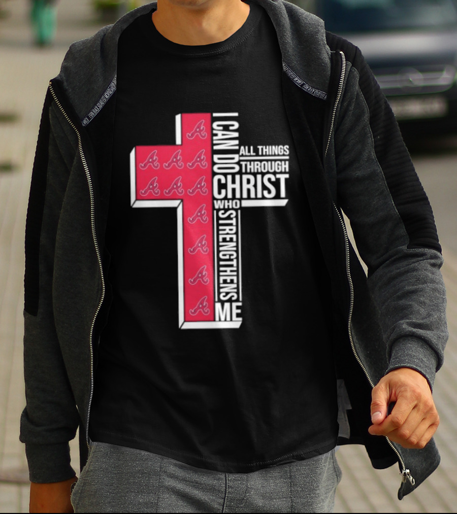 Atlanta Braves Cross I Can Do All Things Through Christ Who Strengthens Me T-Shirt