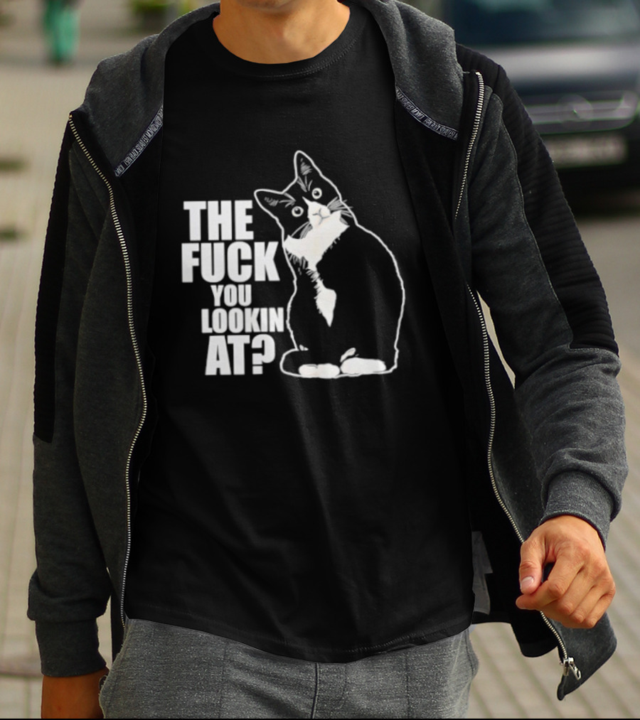 The Fuck You Lookin At Cat T-Shirt