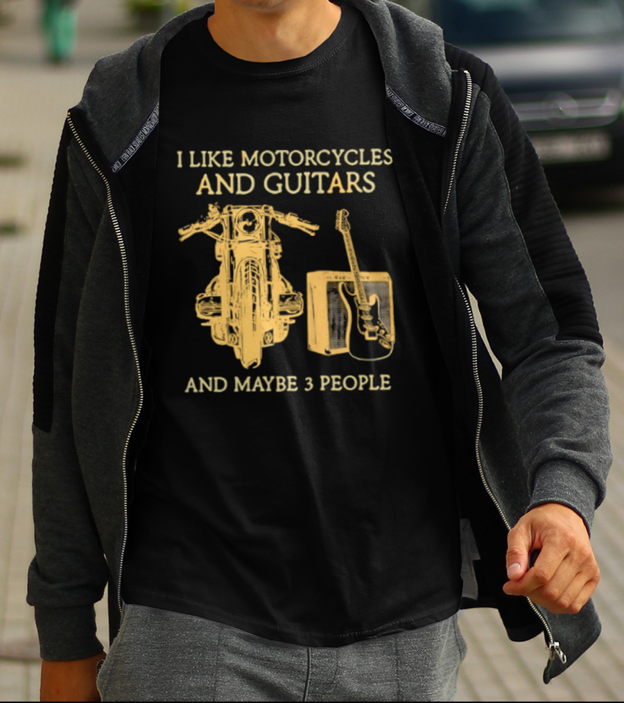 I Like Motorcycles And Guitars And Maybe 3 People T-Shirt