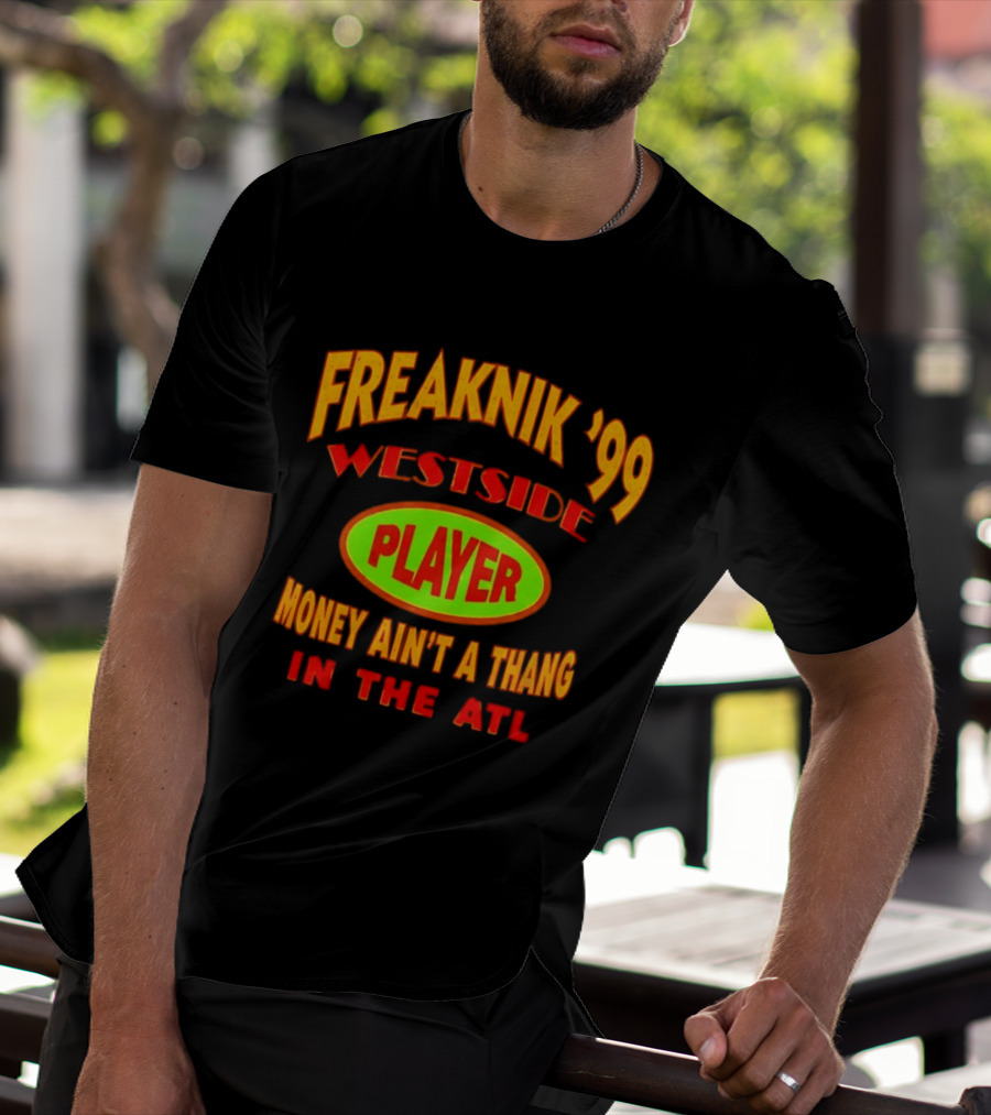 Freaknik '99 Westside Player Money Ain't A Thang In The ATL T-Shirt