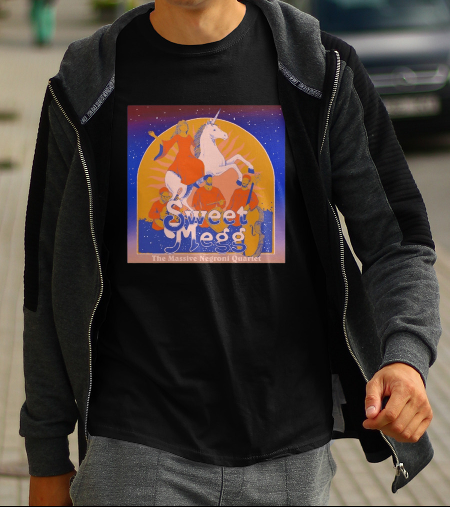 Sweet Megg Unicorn Fantasy With The Massive Negroni Quartet T-Shirt