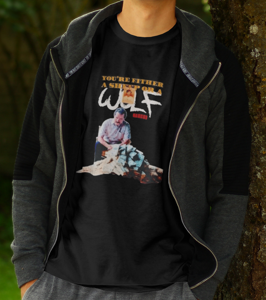 Pablo Escobar Money Pile You're Either A Sheep Or A Wolf T-Shirt