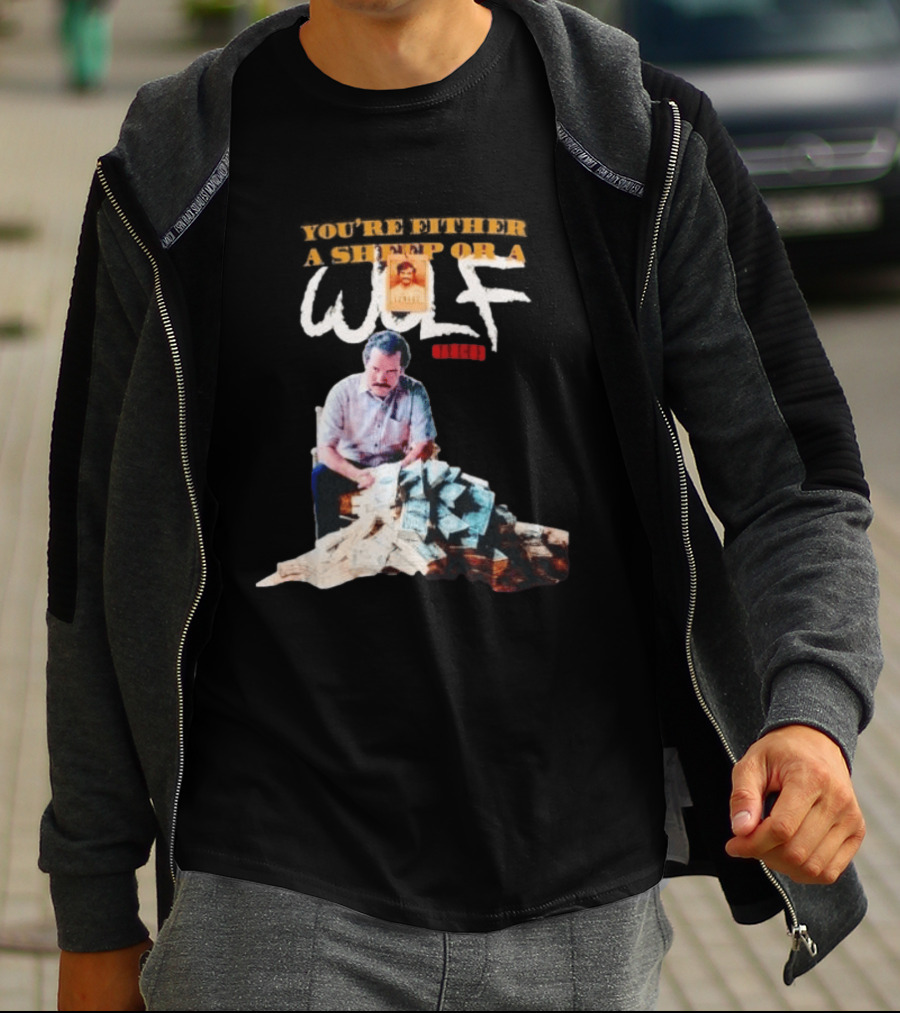 Pablo Escobar Money Pile You're Either A Sheep Or A Wolf T-Shirt