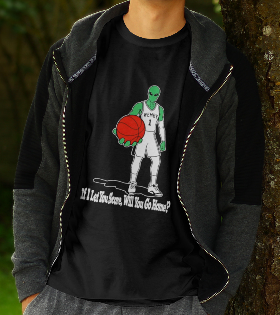 Wemby 1 Alien Basketball If I Let You Score Will You Go Home Player Holding Red Ball T-Shirt