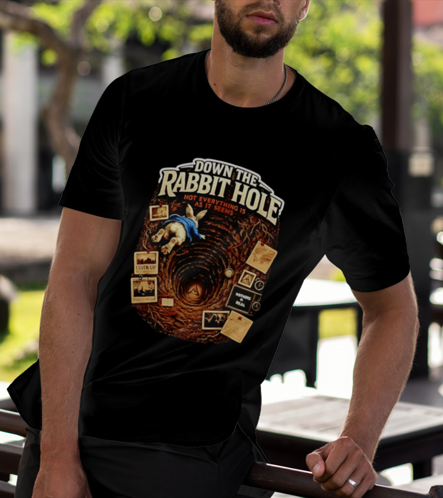 Down The Rabbit Hole Not Everything Is As It Seems Alice In Wonderland Conspiracies T-Shirt