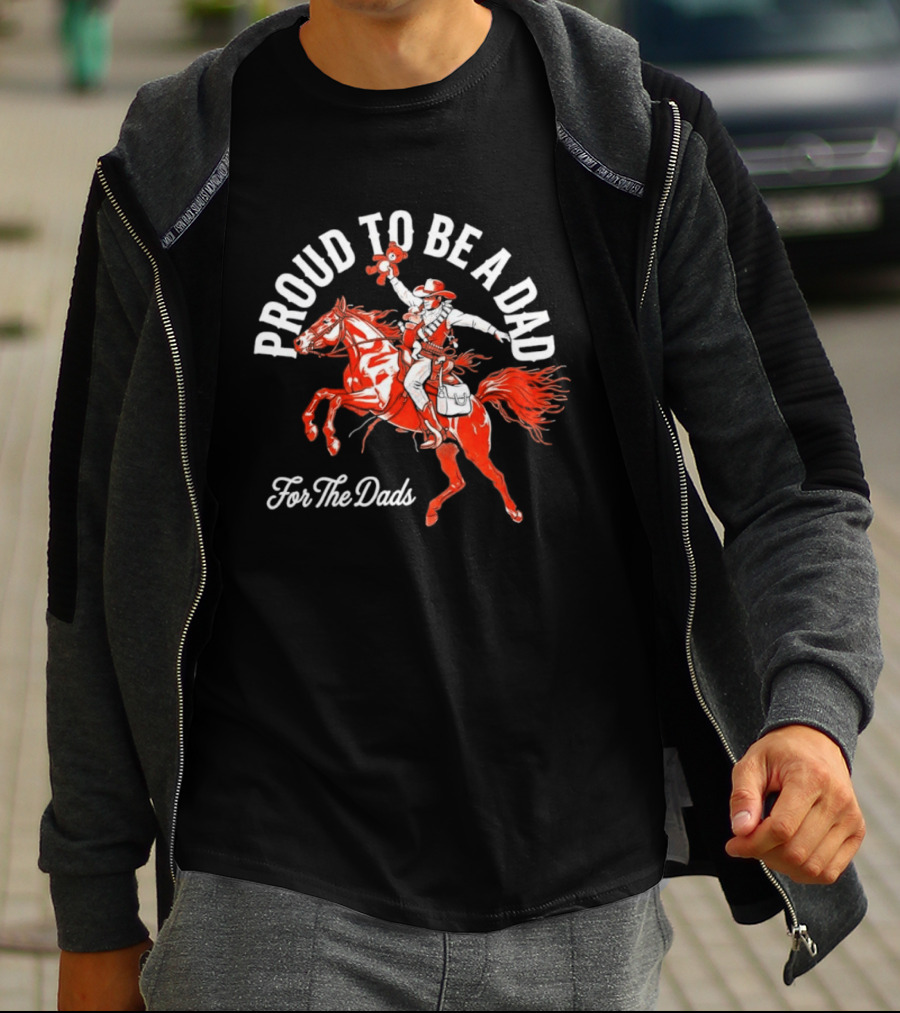 Proud To Be A Dad Cowboy Riding Horse For The Dads T-Shirt