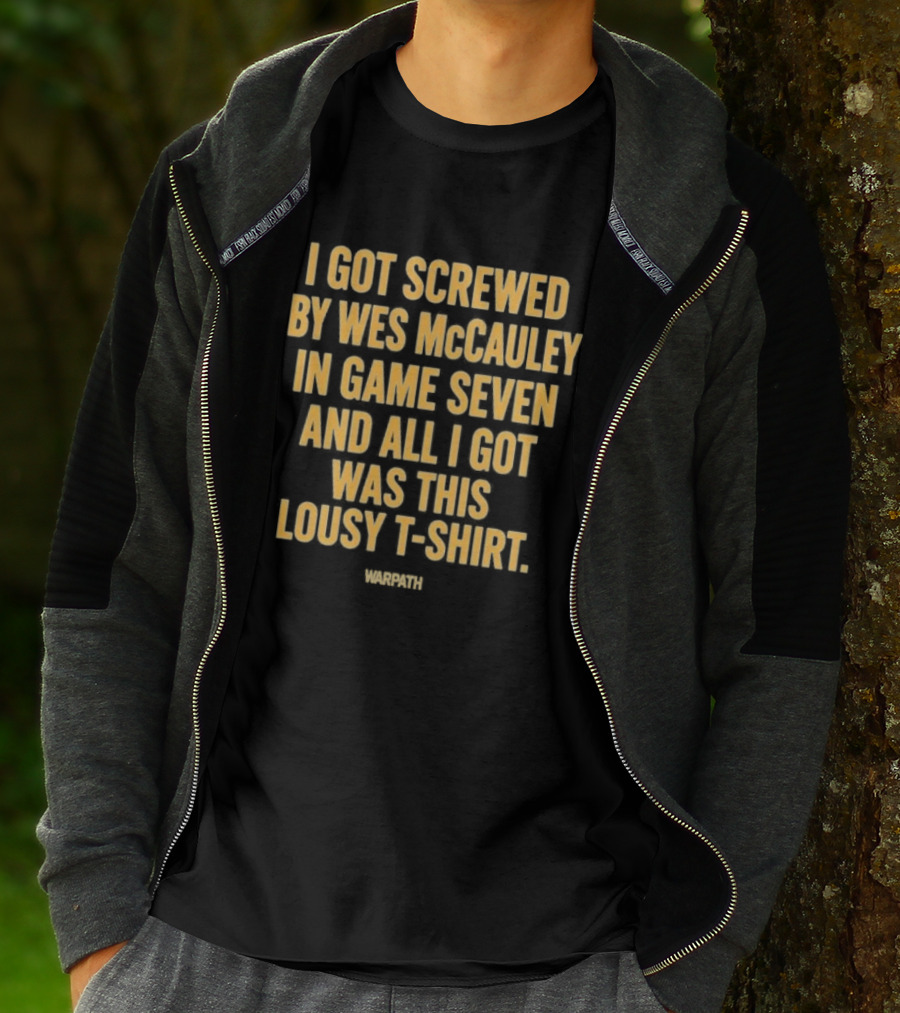 I Got Screwed By Wes McCauley In Game Seven And All I Got Was This Lousy T T-Shirt