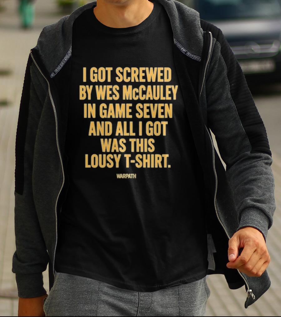I Got Screwed By Wes McCauley In Game Seven And All I Got Was This Lousy T T-Shirt