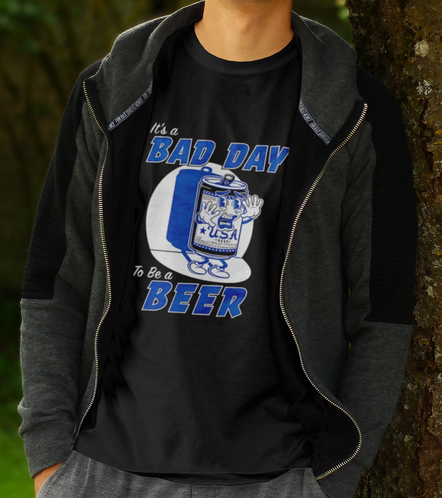 It's A Bad Day To Be A Beer USA Can Character Fun Expression T-Shirt