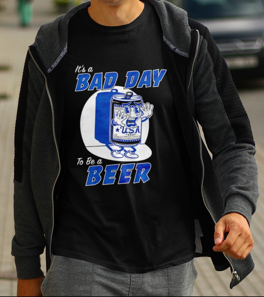 It's A Bad Day To Be A Beer USA Can Character Fun Expression T-Shirt
