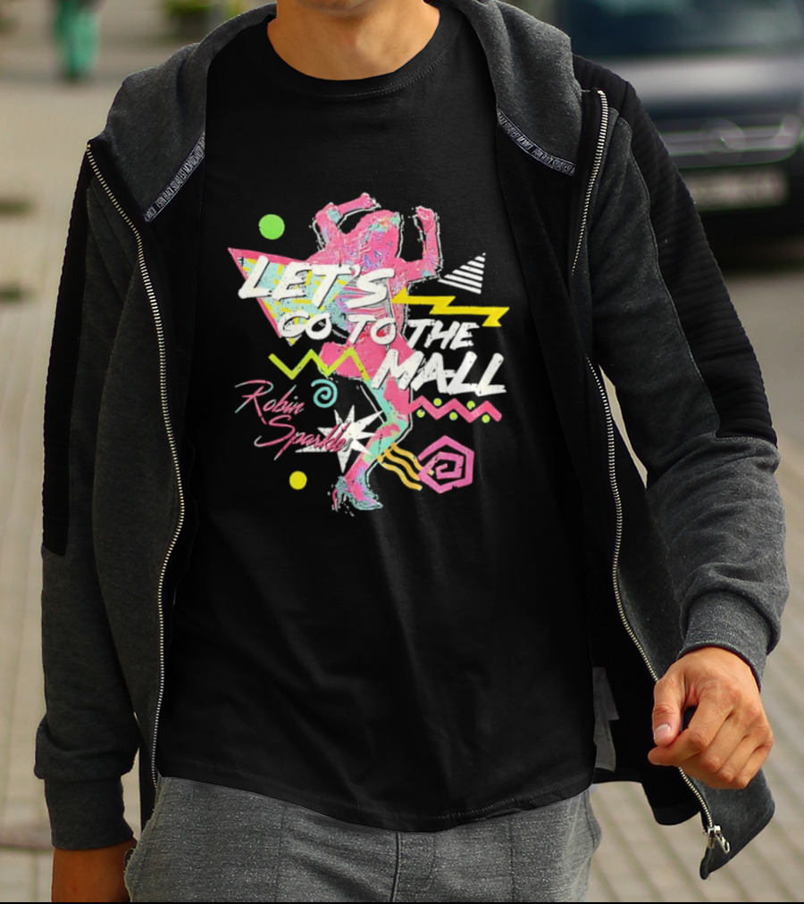 Let's Go To The Mall Robin Sparkles 80s Retro Neon Vibe T-Shirt