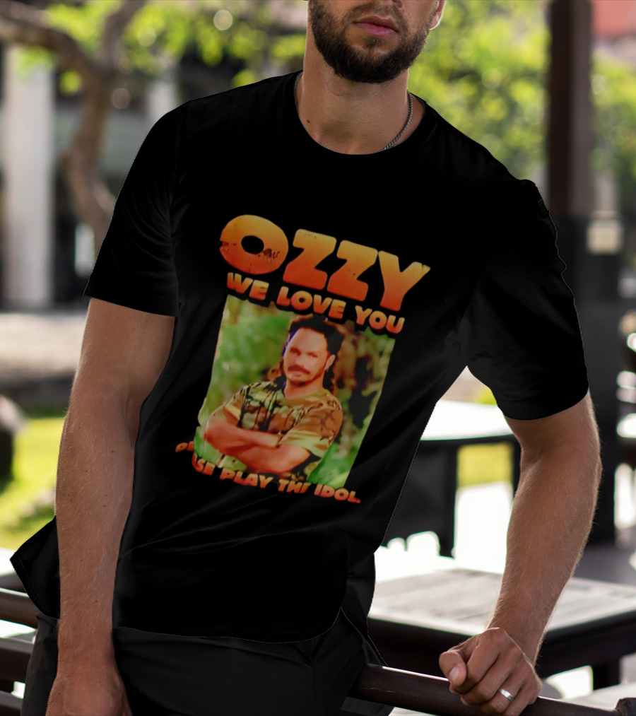 Ozzy We Love You Please Play The Idol T-Shirt