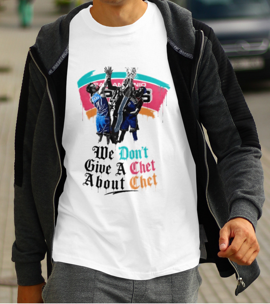 San Antonio Spurs We Don't Give A Chet Basketball Rivalry T-Shirt