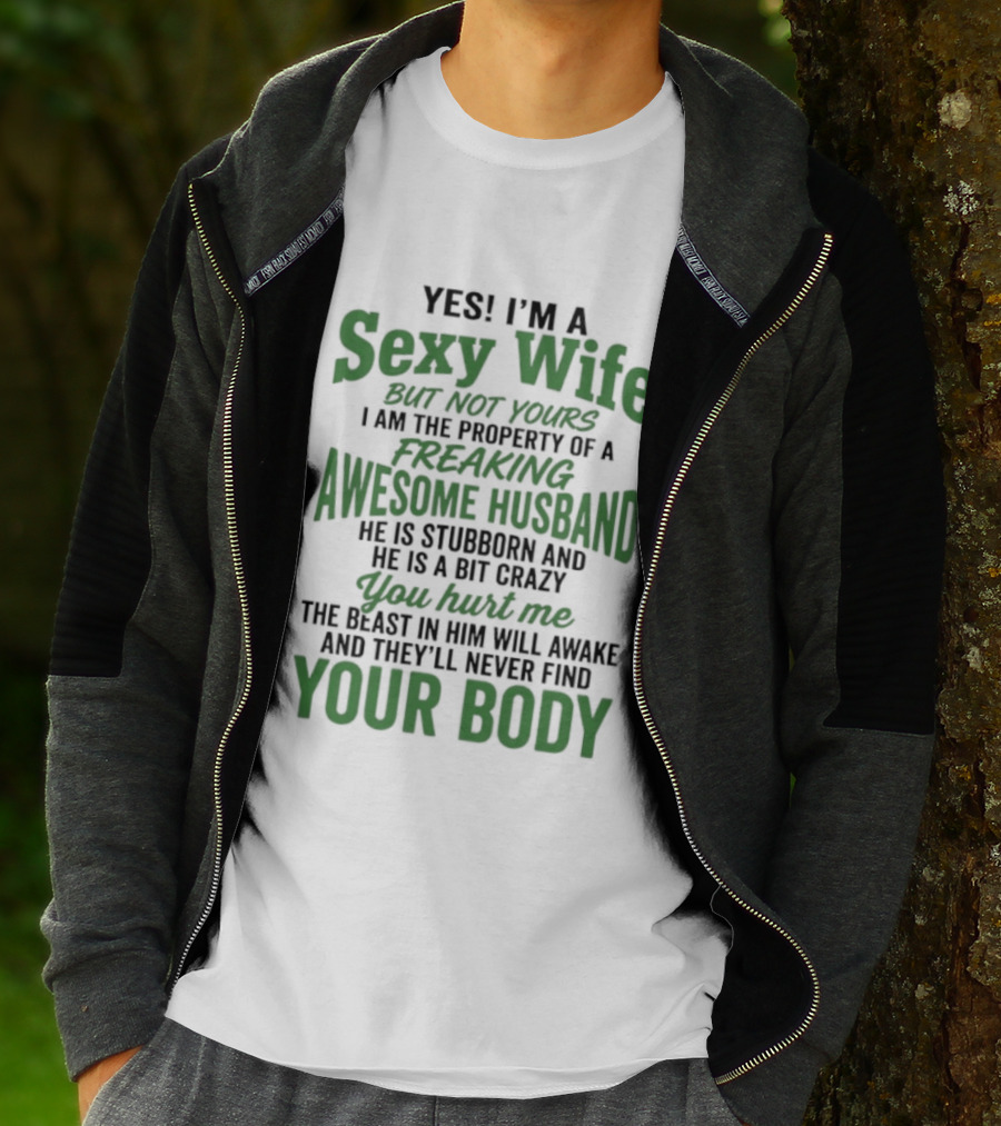 Yes I'm A Sexy Wife But Not Yours I Am The Property Of An Awesome Husband T-Shirt