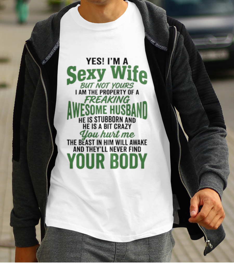 Yes I'm A Sexy Wife But Not Yours I Am The Property Of An Awesome Husband T-Shirt