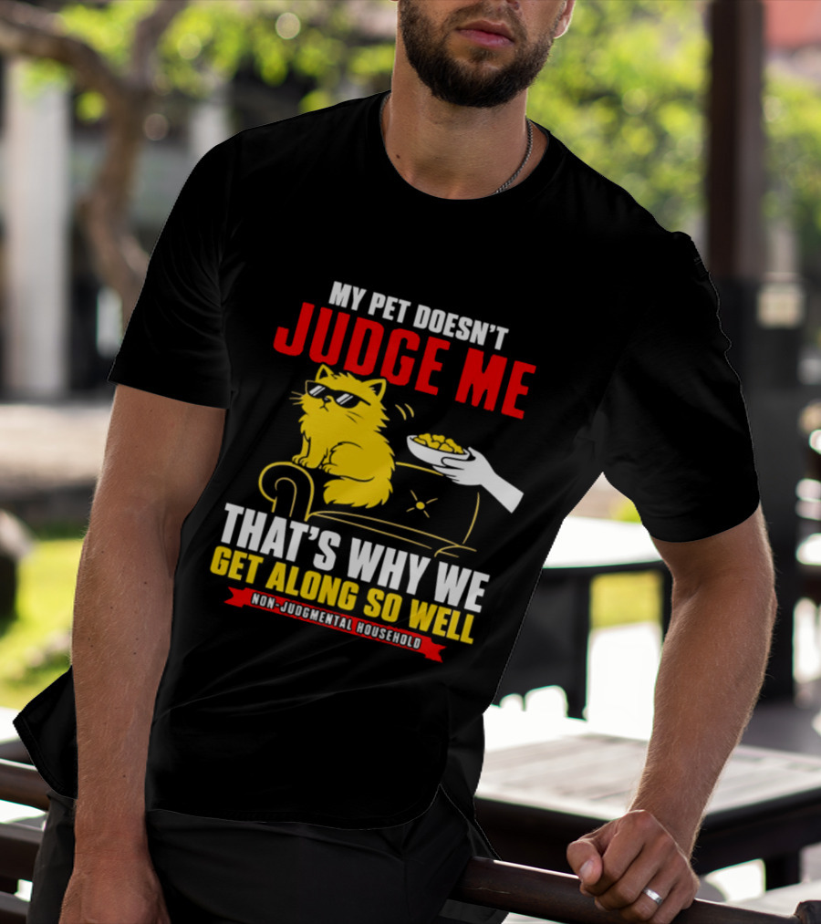 Non Judgmental Household Orange Cat My Pet Doesn't Judge Me That's Why We Get Along So Well T-Shirt