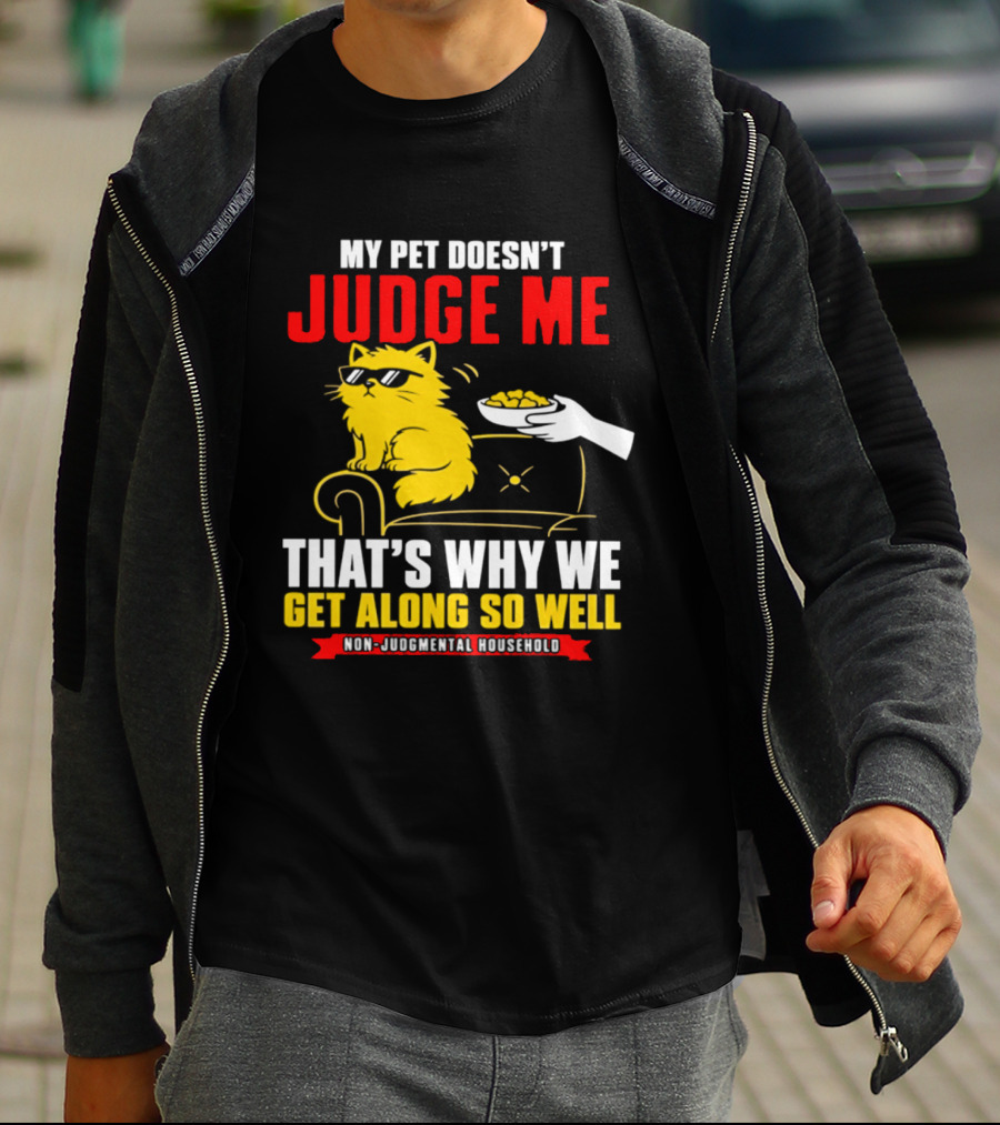 Non Judgmental Household Orange Cat My Pet Doesn't Judge Me That's Why We Get Along So Well T-Shirt