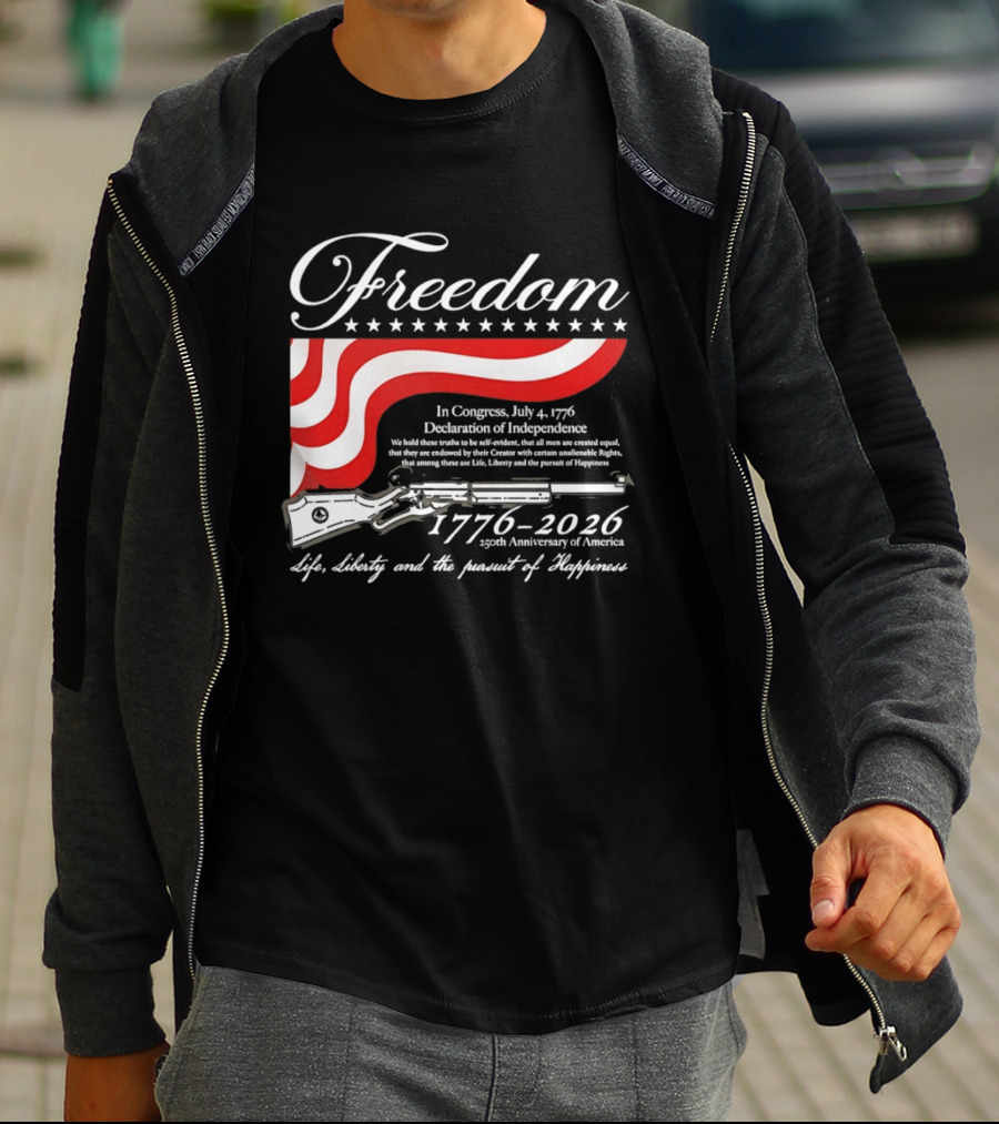 Freedom 1776 2026 Life Liberty And The Pursuit Of Happiness USA Flag 250th Anniversary Of America Declaration Of Independence T-Shirt