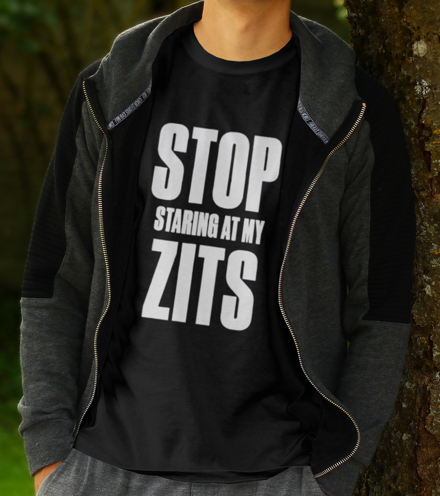 Stop Staring At My Zits T-Shirt