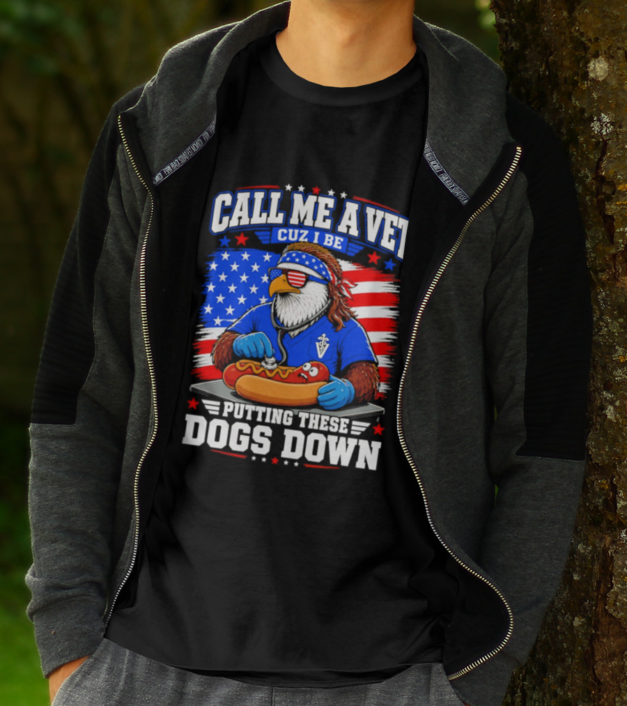Call Me A Vet Cuz I Be Putting These Dogs Down Patriotic Eagle American Flag Hot Dog T-Shirt