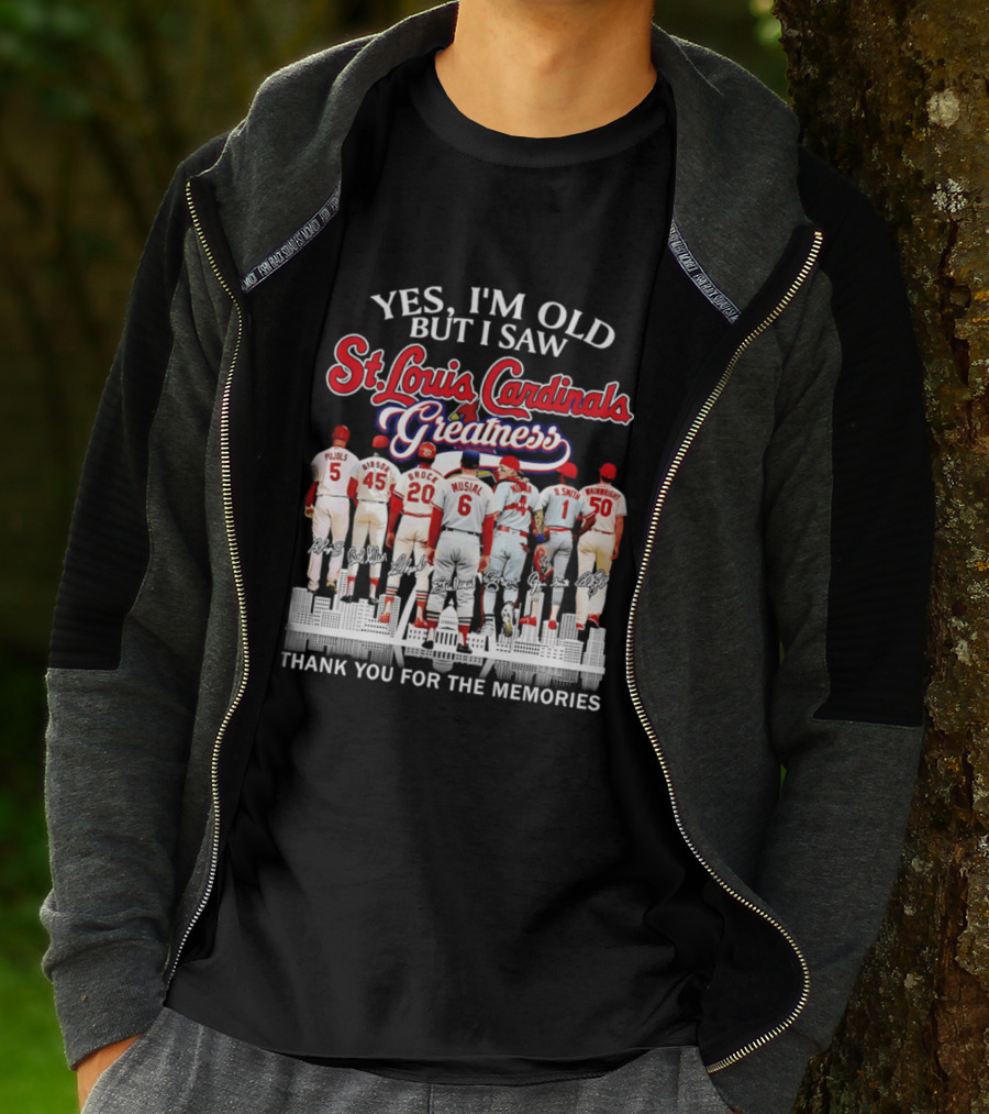 Yes I'm Old But I Saw St. Louis Cardinals Greatness Thank You For The Memories T-Shirt