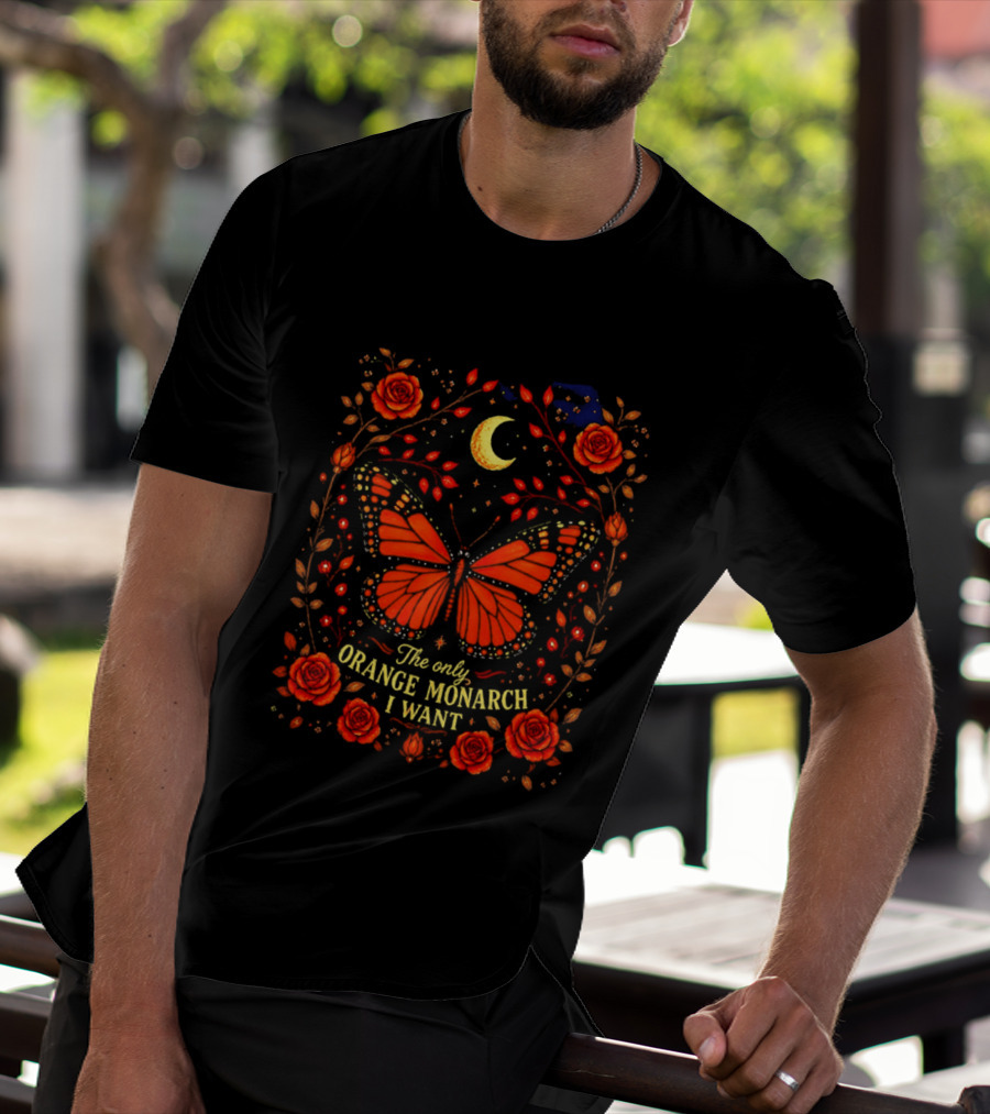 The Only Orange Monarch I Want Butterfly Rose Moon Stars T-Shirt
