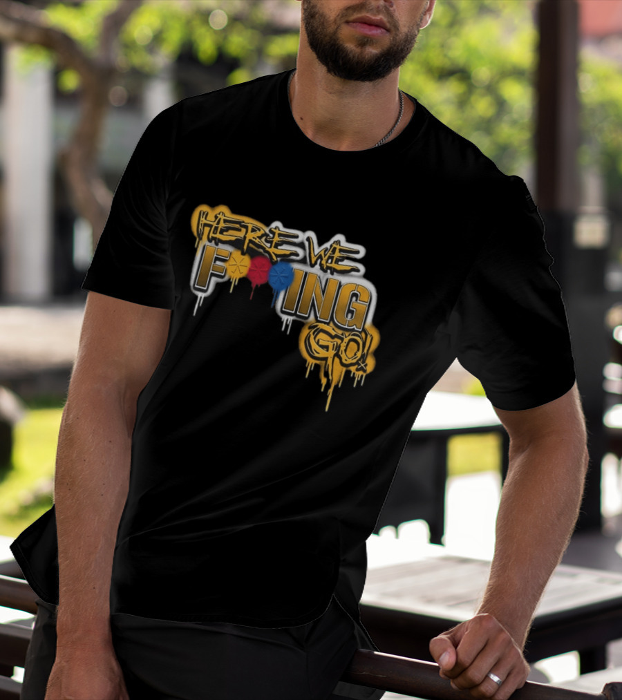 Here We F***ing Go Pittsburgh Steelers Iconic Graffiti Style Fan T-Shirt