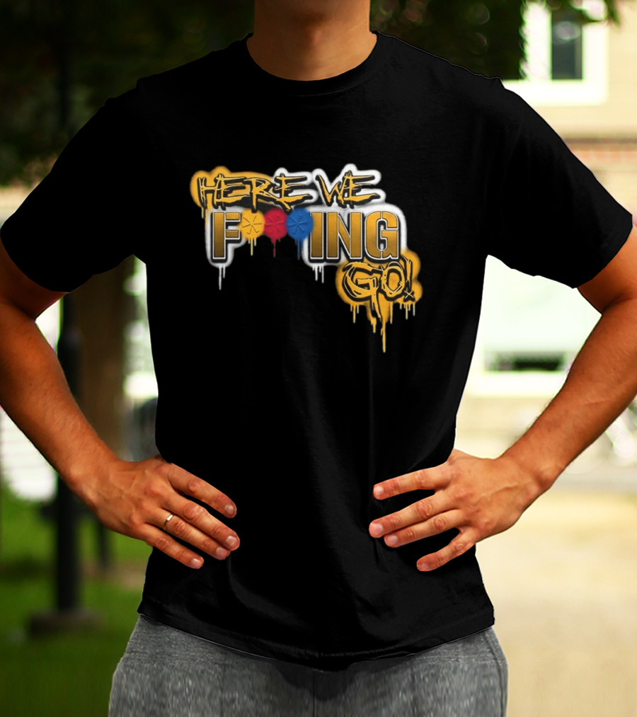 Here We F***ing Go Pittsburgh Steelers Iconic Graffiti Style Fan T-Shirt